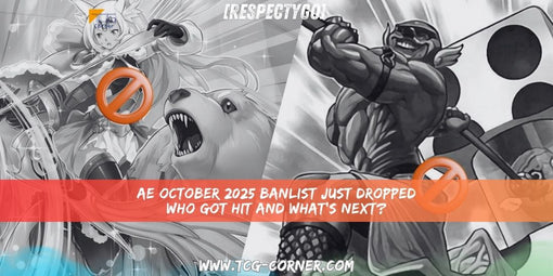 [RespectYGO] AE October 2025 Banlist Just Dropped — Who Got Hit and What’s Next?